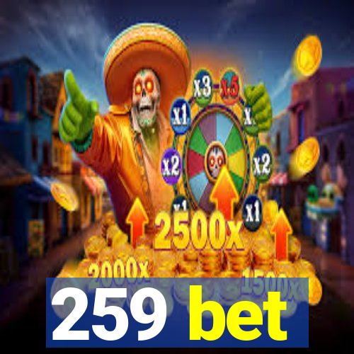 259 bet